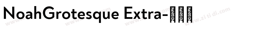 NoahGrotesque Extra字体转换 NoahGrotesque Extra字体转换